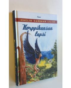 Kirjailijan Irmelin Sandman Lilius uusi kirja Korppikansan lapsi (UUSI)