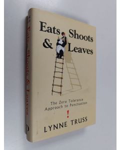 Kirjailijan Lynne Truss käytetty kirja Eats, Shoots & Leaves - The Zero Tolerance Approach to Punctuation (ERINOMAINEN)