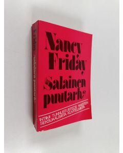 Tekijän Nancy Friday  käytetty kirja Salainen puutarha : intiimi tunnustusteos naisten seksuaalisista kuvitelmista