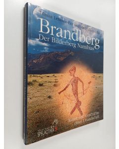 Kirjailijan Tilman Lenssen-Erz & Marie-Theres Erz käytetty kirja Brandberg - der Bilderberg Namibias : Kunst und Geschichte einer Urlandschaft