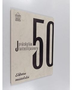 Kirjailijan Kyösti Sorjonen & Hannu Castren ym. käytetty kirja Jyväskylän taiteilijaseura 50 - ehdotus muisteluksi