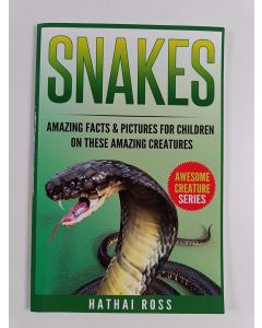 Kirjailijan Hathai Ross uusi kirja Snakes - Amazing Facts & Pictures for Children on These Amazing Creatures