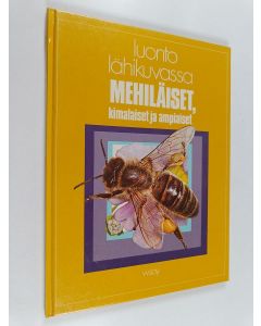 Kirjailijan Jill Hughes käytetty kirja Luonto lähikuvassa 12, Mehiläiset, kimalaiset ja ampiaiset