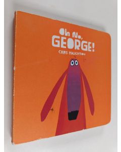 Kirjailijan Chris Haughton käytetty kirja Oh no, George!