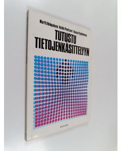 Kirjailijan Martti Holopainen & Raimo Pyydönniemi ym. käytetty kirja Tutustu tietojenkäsittelyyn