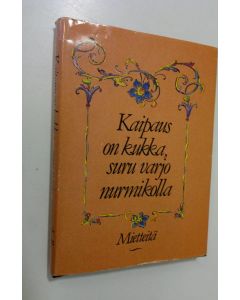 Tekijän Salme Saure  käytetty kirja Kaipaus on kukka, suru varjo nurmikolla : mietteitä