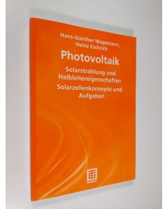 Kirjailijan Hans-Günther Wagemann & Heinz Eschrich käytetty kirja Photovoltaik : Solarstrahlung und Halbleitereigenschaften, Solarzellenkonzepte und Aufgaben (ERINOMAINEN)