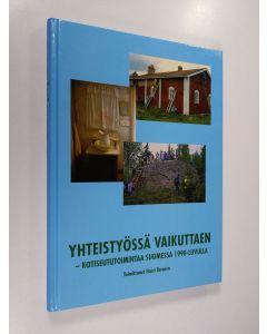 Tekijän Harri Turunen  käytetty kirja Yhteistyössä vaikuttaen : kotiseututoimintaa Suomessa 1990-luvulla