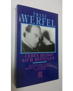 Kirjailijan Franz Werfel käytetty kirja "Leben heisst, sich mitteilen" : Betrachtungen, Reden, Aphorismen (ERINOMAINEN)