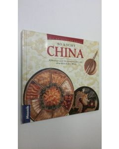 käytetty kirja So kocht China : Esskultur und Originalrezepte aus dem Reich der Mitte (UUSI)