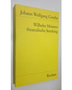 Kirjailijan Johann Wolfgang von Goethe käytetty kirja Wilhelm Meisters theatralische Sendung (ERINOMAINEN)