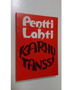 Kirjailijan Pentti Lahti käytetty kirja Karhutanssi