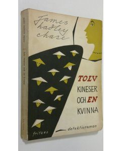 Kirjailijan James Hadley Chase käytetty kirja Tolv kineser och en kvinna : detektivroman