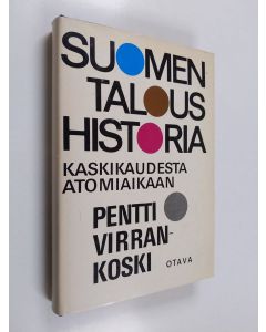 Kirjailijan Pentti Virrankoski käytetty kirja Suomen taloushistoria kaskikaudesta atomiaikaan