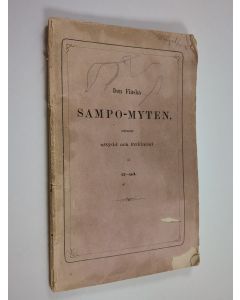 Kirjailijan Carl Axel Gottlund käytetty kirja Den finska Sampo-myten, närmare uttydd och förklarad : jemte anmärkningar om myter i allmänhet, och angående de finska i synnerhet