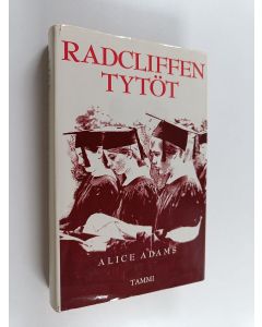 Kirjailijan Alice Adams käytetty kirja Radcliffen tytöt
