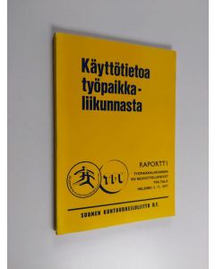 käytetty kirja Käyttötietoa työpaikkaliikunnasta : Suomen Kuntourheiluliiton TPU-renkaan työpaikkaliikunnan VIII neuvottelupäivät 3.11 1977 klo 10.00-16.15 TVK-talon luentosalissa : raportti