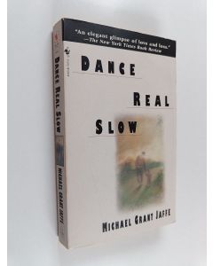 Kirjailijan Michael Grant Jaffe käytetty kirja Dance Real Slow