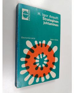 Kirjailijan H. Igor Ansoff käytetty kirja Strateginen johtaminen