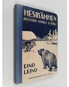 Kirjailijan Eino Leino käytetty kirja Mesikämmen : joulutarina vanhoille ja nuorille