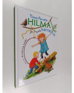Kirjailijan Timo Parvela & Kristiina Louhi käytetty kirja Hilma ja hyvä harrastus