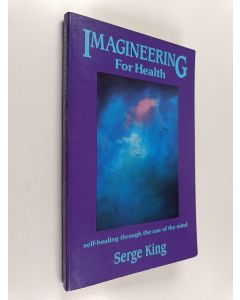 Kirjailijan Serge King käytetty kirja Imagineering for Health