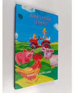 Kirjailijan Markku Kurkinen käytetty kirja Kuka lypsää lehmät?