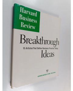 käytetty kirja Breakthrough ideas : 15 articles that define business practise today