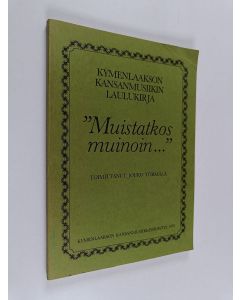 Kirjailijan Jouko Törmälä käytetty kirja Kymenlaakson kansanmusiikin laulukirja "Muistatkos muinoin..."