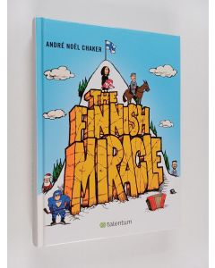 Kirjailijan Andre Noel Chaker käytetty kirja The Finnish miracle : an inspiring model and a few cool stories from a self-made nation