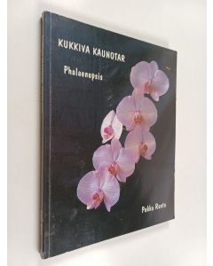 Kirjailijan Pekka Ranta käytetty kirja Kukkiva kaunotar - Phalaenopsis