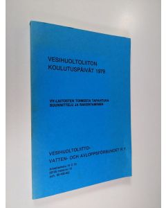 käytetty kirja Vesihuoltoliiton koulutuspäivät 1979 : vv-laitosten toimesta tapahtuva suunnittelu ja rakentaminen