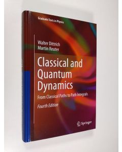 Kirjailijan Martin Reuter & Walter Dittrich käytetty kirja Classical and Quantum Dynamics: From Classical Paths to Path Integrals (ERINOMAINEN)