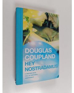 Kirjailijan Douglas Coupland käytetty kirja Hey Nostradamus!