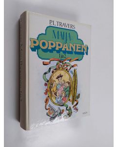 Kirjailijan P. L. Travers käytetty kirja Maija Poppanen 1-2 : Maija Poppanen ; Maija Poppanen tulee takaisin