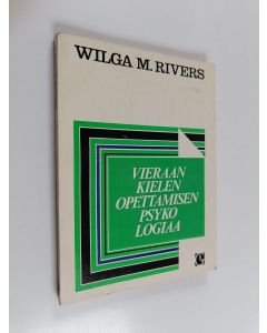 Kirjailijan Wilga M. Rivers käytetty kirja Vieraan kielen opettamisen psykologiaa