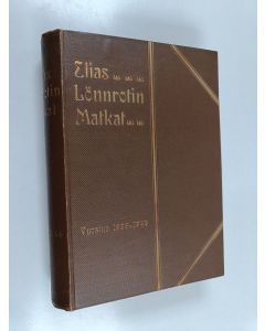 Kirjailijan Elias Lönnrot käytetty kirja Elias Lönnrotin matkat vuosina 1828-1844 (osat 1-2)