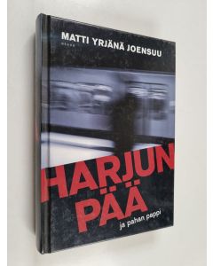 Kirjailijan Matti Yrjänä Joensuu käytetty kirja Harjunpää ja pahan pappi