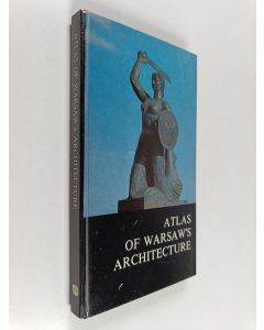 Kirjailijan Juliusz A. Chrościcki & Andrzej Rottermund käytetty kirja Atlas of Warsaw's Architecture