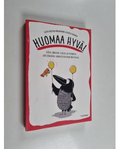 Kirjailijan Lotta Uusitalo käytetty kirja Huomaa hyvä! : näin ohjaat lasta ja nuorta löytämään luonteenvahvuutensa