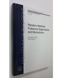 Kirjailijan Nicholas M. Katz käytetty kirja Random Matrices, Frobenius Eigenvalues, and Monodromy