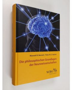 Kirjailijan Maxwell R. Bennett & Peter M. S. Hacker käytetty kirja Die philosophischen Grundlagen der Neurowissenschaften