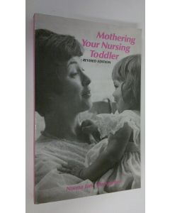 Kirjailijan Norma Jane Bumgarner käytetty kirja Mothering your nursing toddler