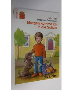 Kirjailijan Mira Lobe käytetty kirja Morgen komme ich in die Schule (UUDENVEROINEN)