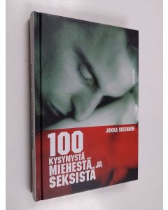 Kirjailijan Jukka Virtanen käytetty kirja 100 kysymystä miehestä ja seksistä