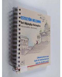 käytetty teos Esteetön Helsinki : liikkumisesteisen opas = Det tillgängliga Helsingfors : guide för funktionshindrade = Accessible Helsinki : guide for disabled people