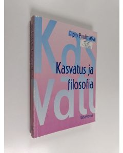 Kirjailijan Tapio Puolimatka käytetty kirja Kasvatus ja filosofia