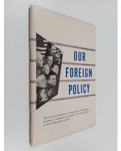 käytetty teos Our Foreign Policy : The Roots and Objectives of United States International Relations, as Outlined to the People of the United States by their Department of State