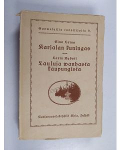 Kirjailijan Eino Leino & Larin-Kyösti käytetty kirja Karjalan kuningas ; Lauluja vanhasta kaupungista