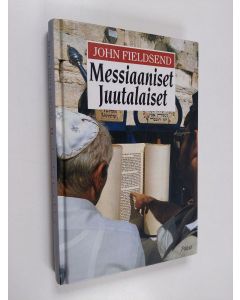 Kirjailijan John Fieldsend käytetty kirja Messiaaniset juutalaiset : haaste kirkolle ja synagogalle